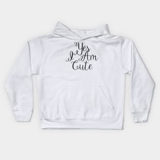 Yes I Am Cute Gift For Cute Girl Kids Hoodie